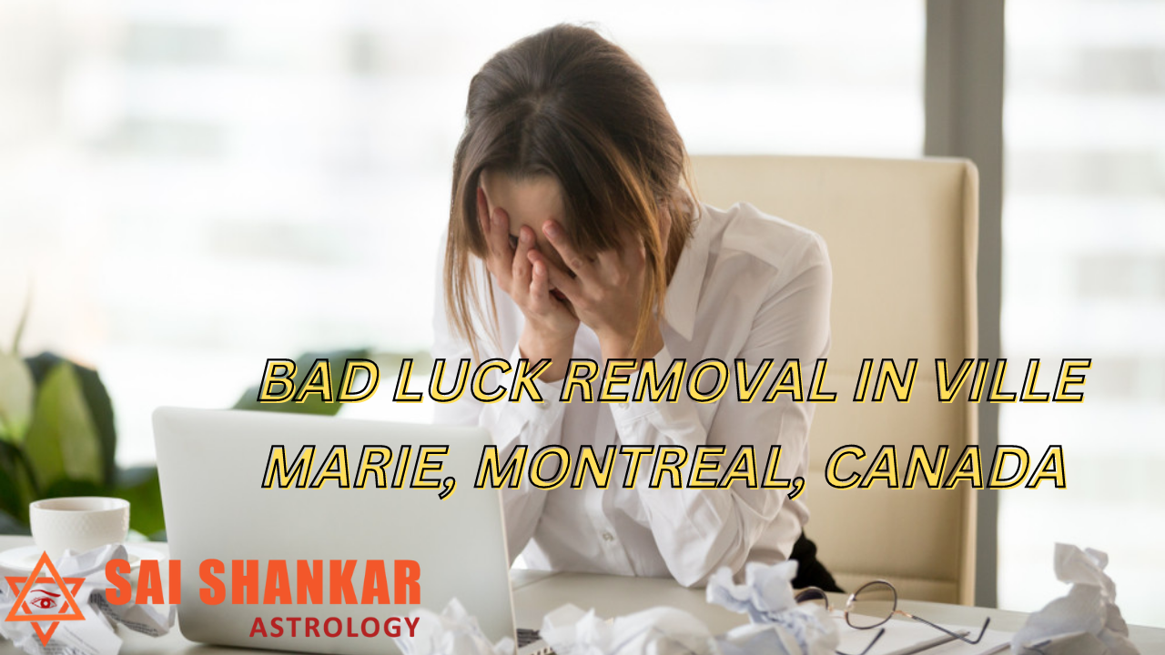 Bad Luck Removal in Ville Marie