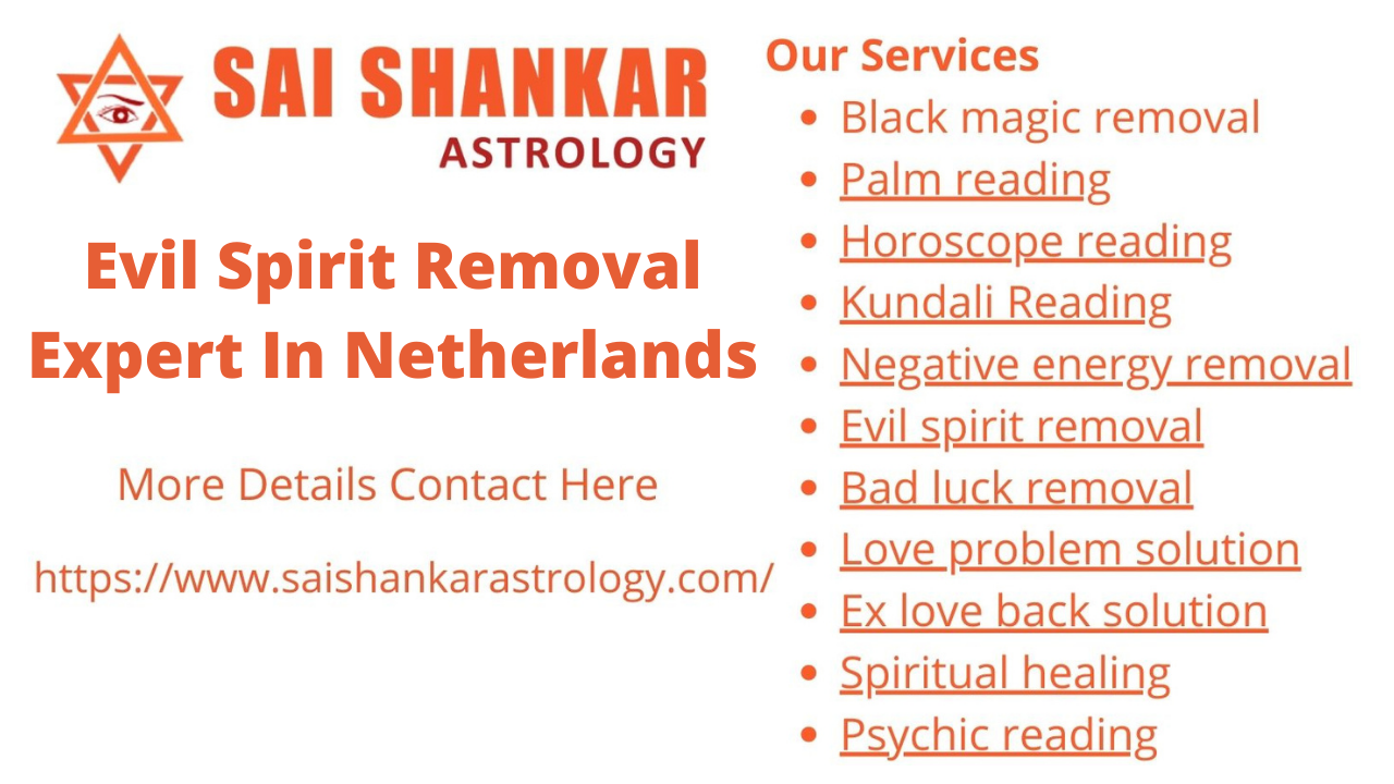 Evil spirit removal expert in Netherlands