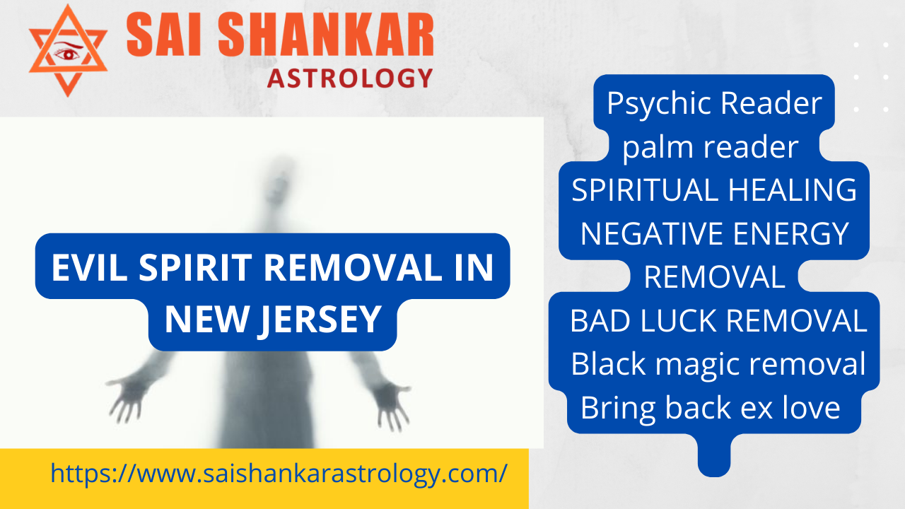 Evil spirit removal expert in New Jersey