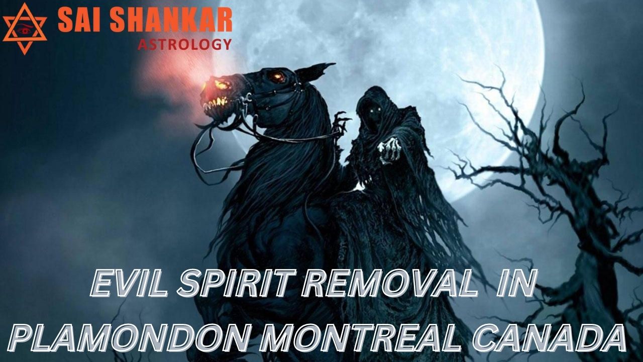 Evil Spirit Removal Expert In Plamondon