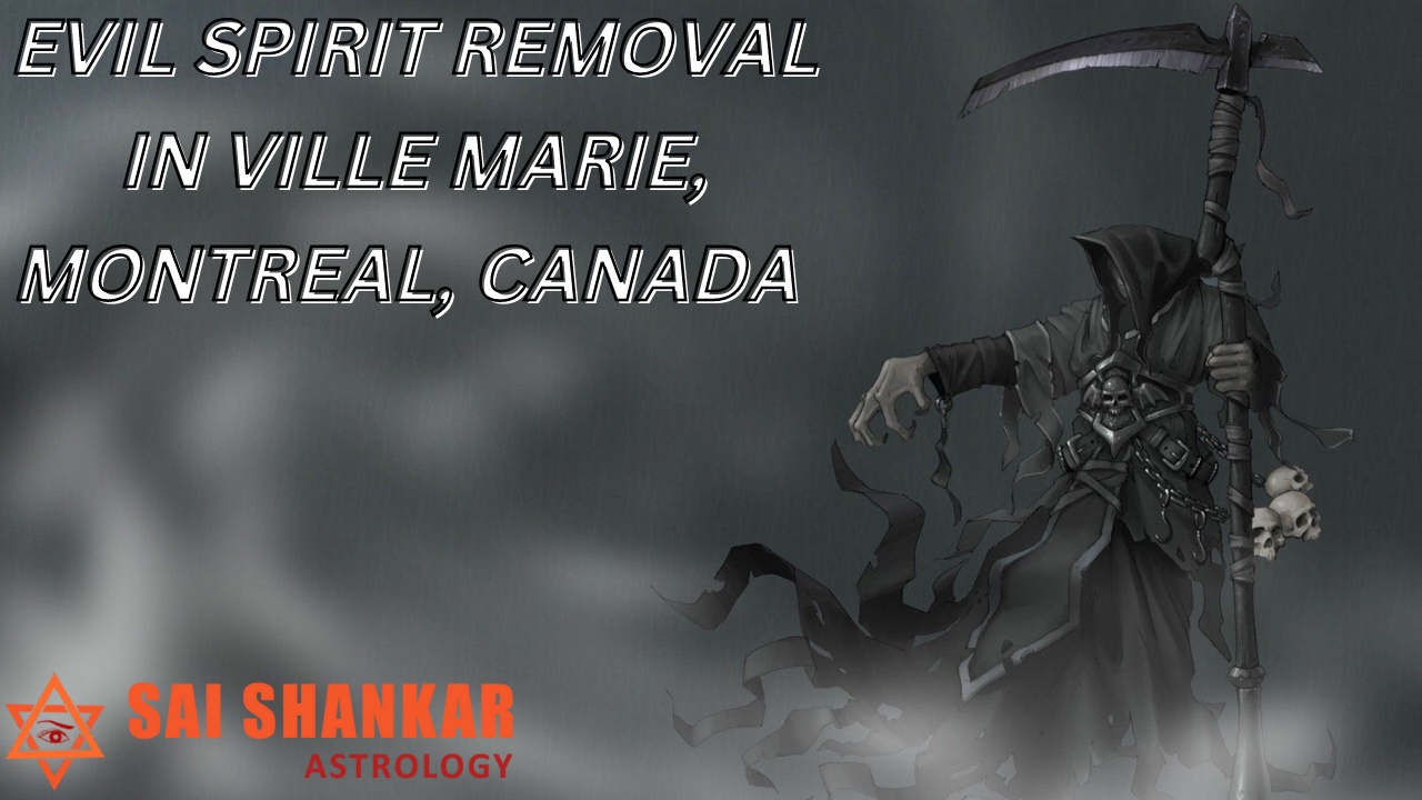 Evil Spirit Removal Expert In Ville Marie