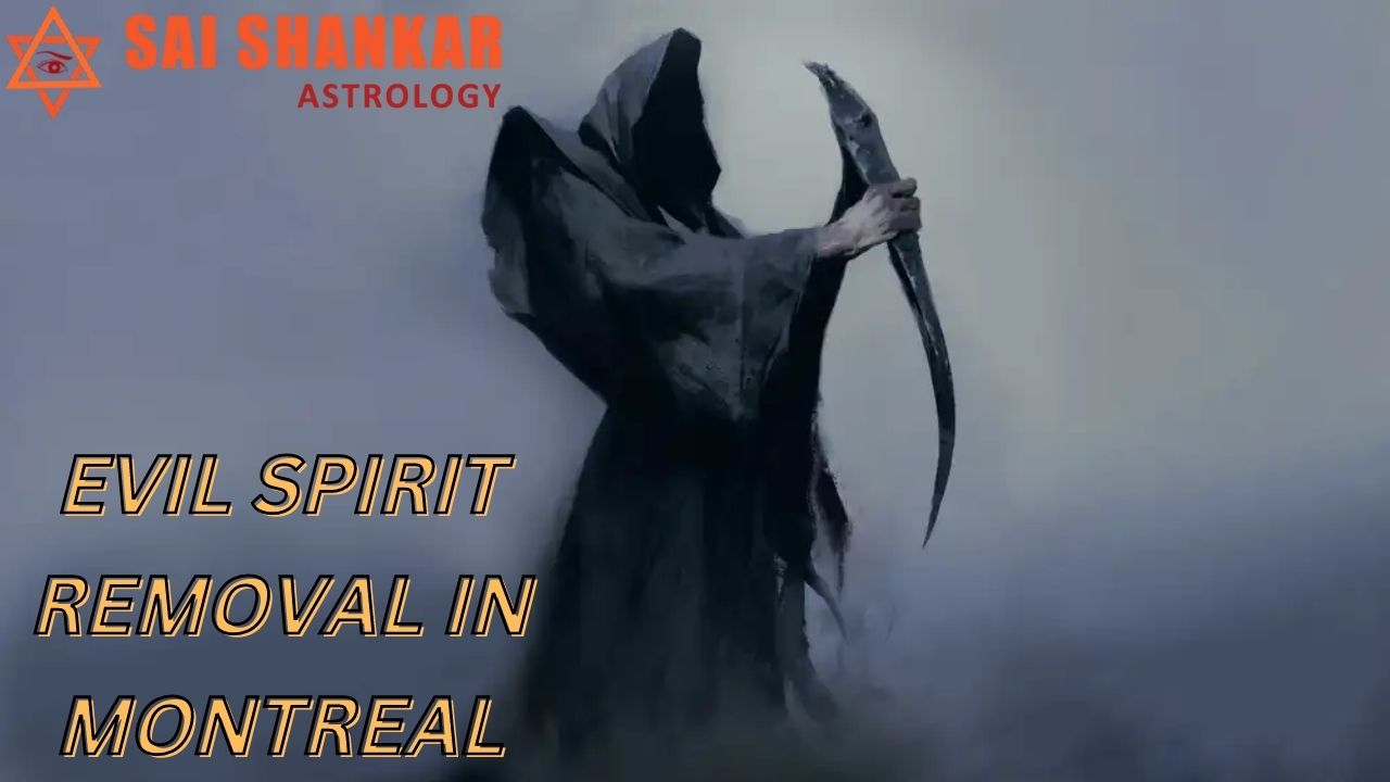 Evil Spirit Removal In Montreal