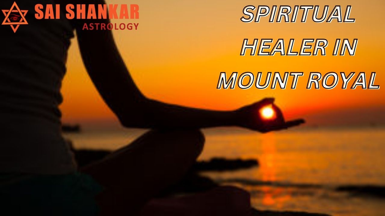 Spiritual Healer In Mount Royal