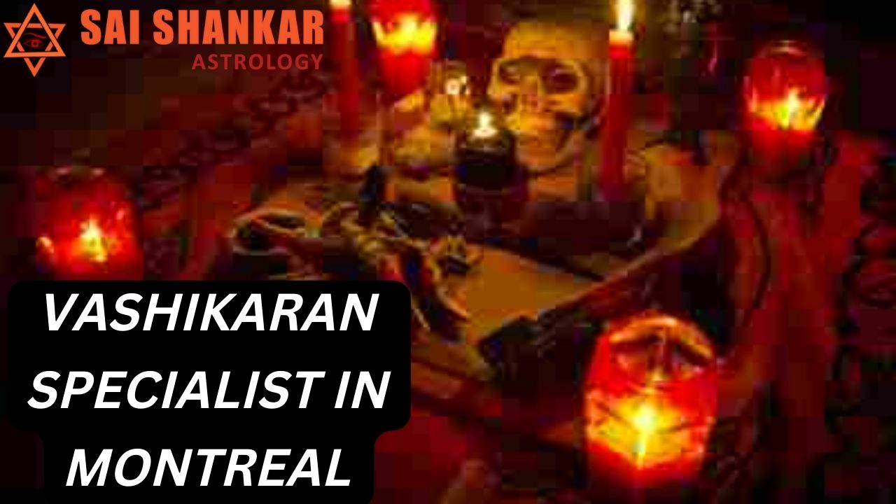 Vashikaran Specialist In Montreal