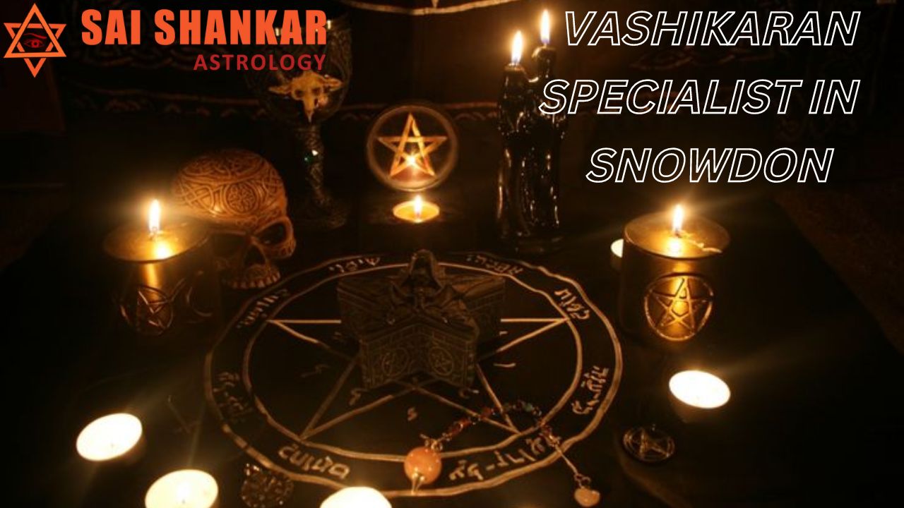 Vashikaran Specialist In Snowdon